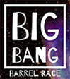 The Big Bang Barrel Race